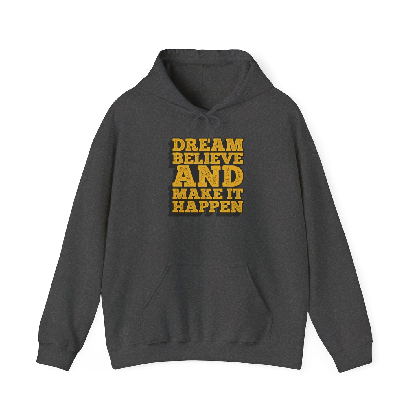 Dream Believe And Make It Happen Unisex Heavy Blend™ Hooded Sweatshirt