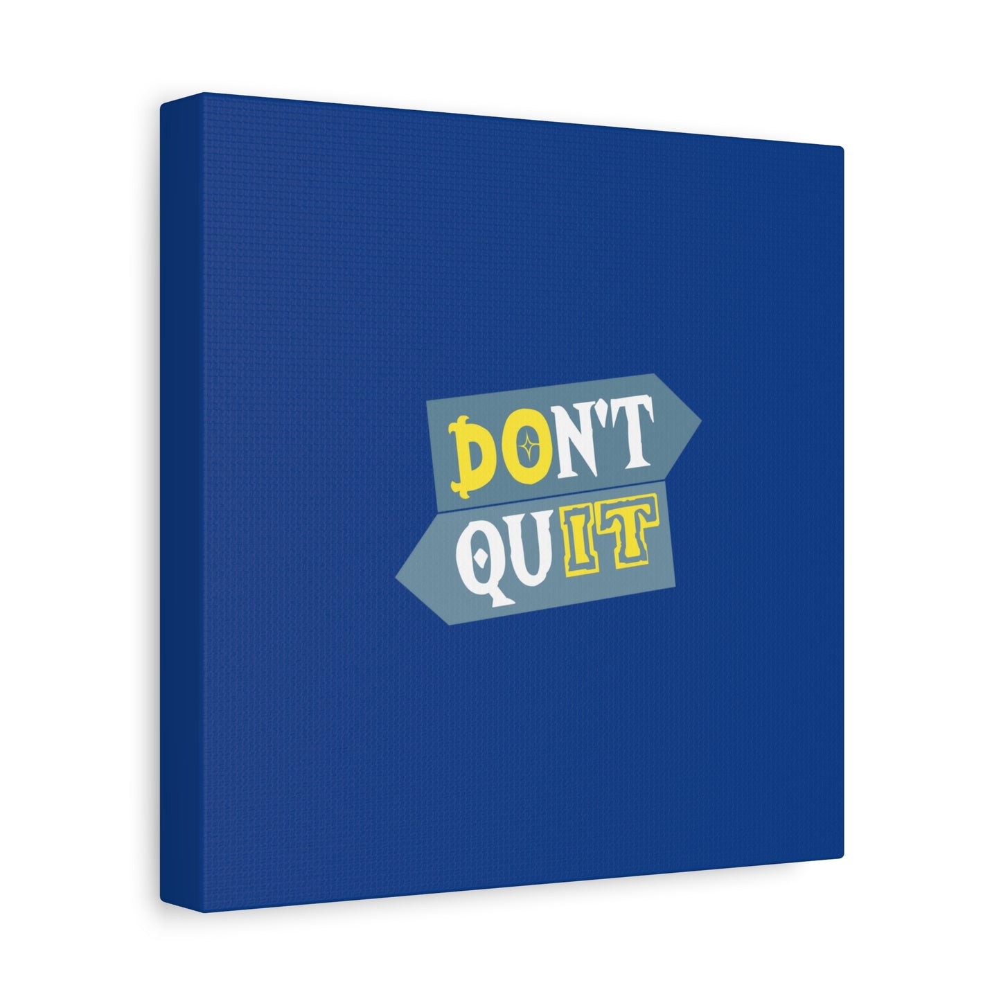 Don't Quit Matte Canvas, Stretched, 1.25"