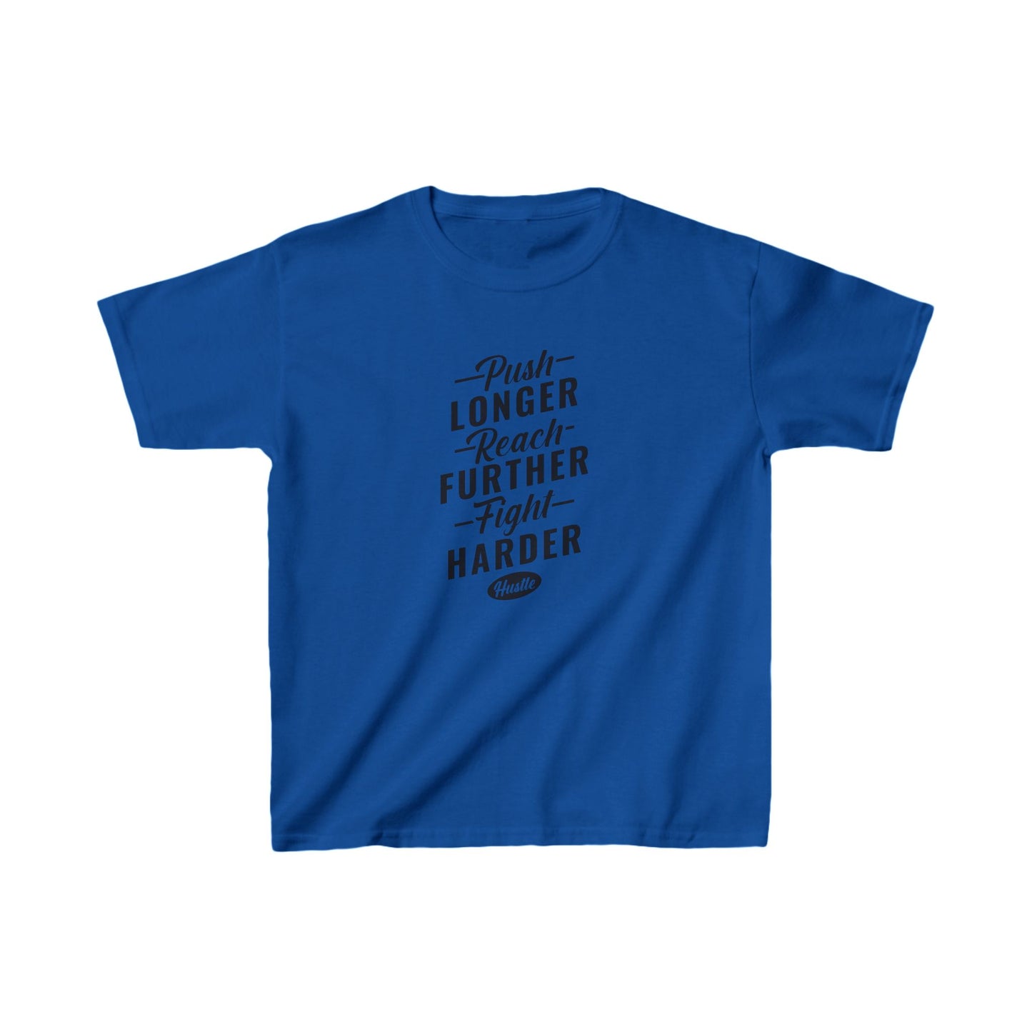 Push Longer Reach Further Fight Harder Hustle Kids Heavy Cotton™ Tee