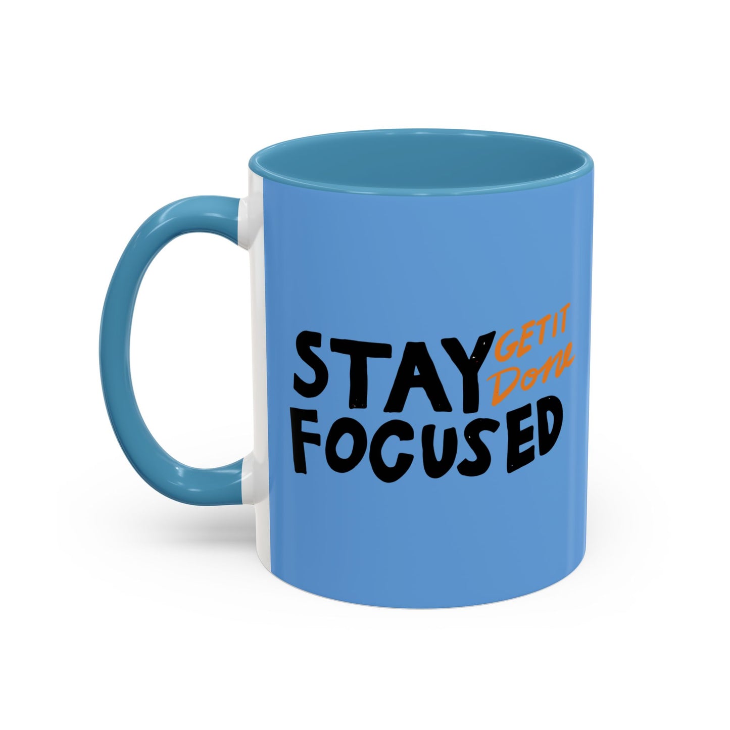 Stay Focused Get It Done Accent Coffee Mug (11, 15oz)