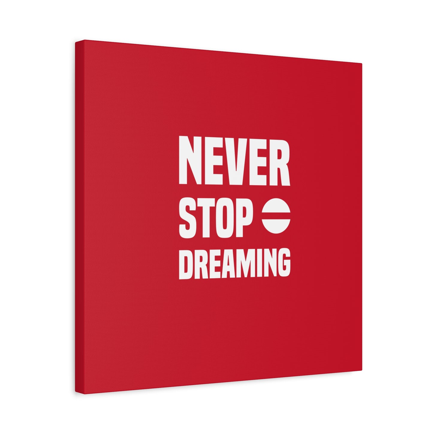 Never Stop Dreaming Matte Canvas, Stretched, 1.25"