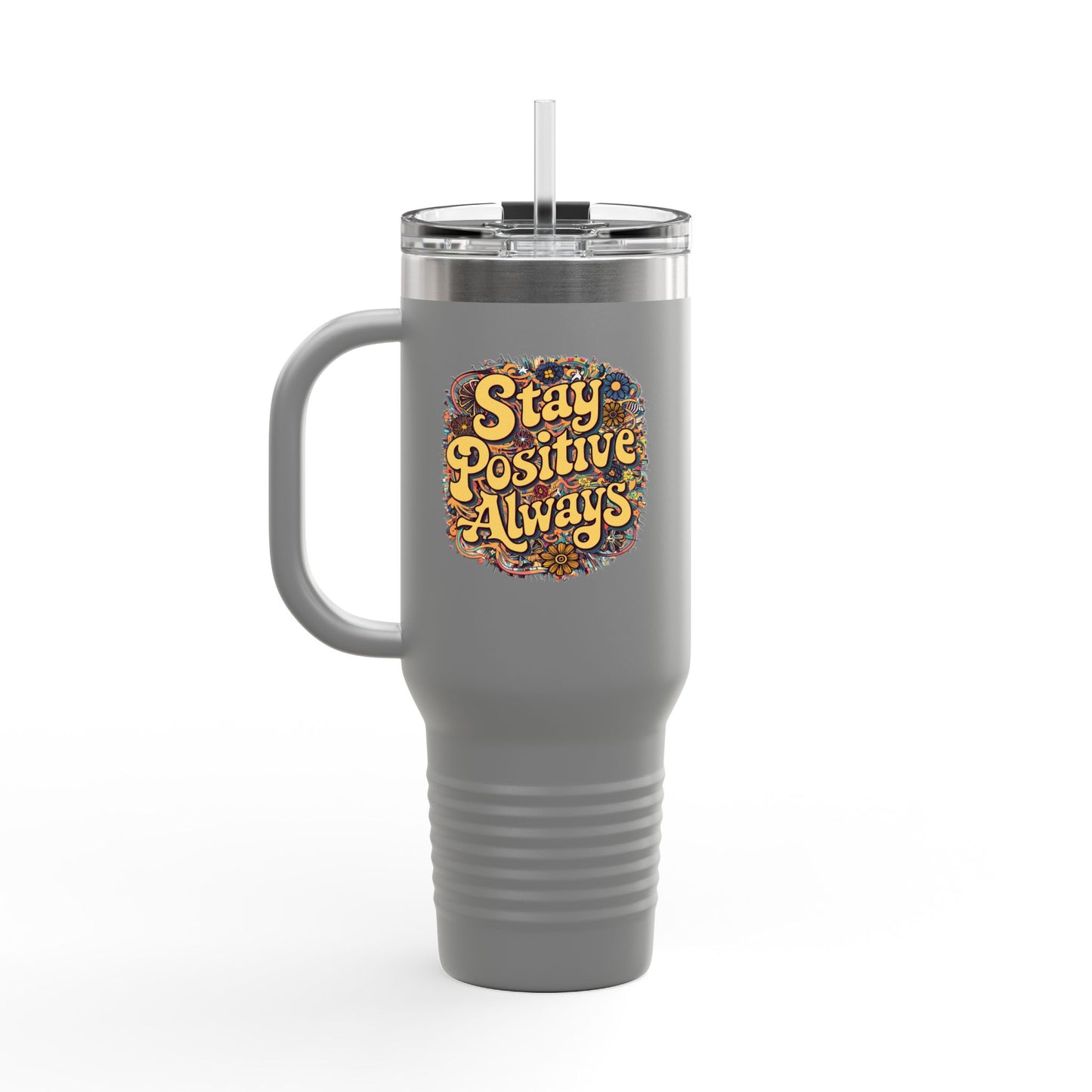 Stay Positive Always Insulated Travel Mug, 40oz