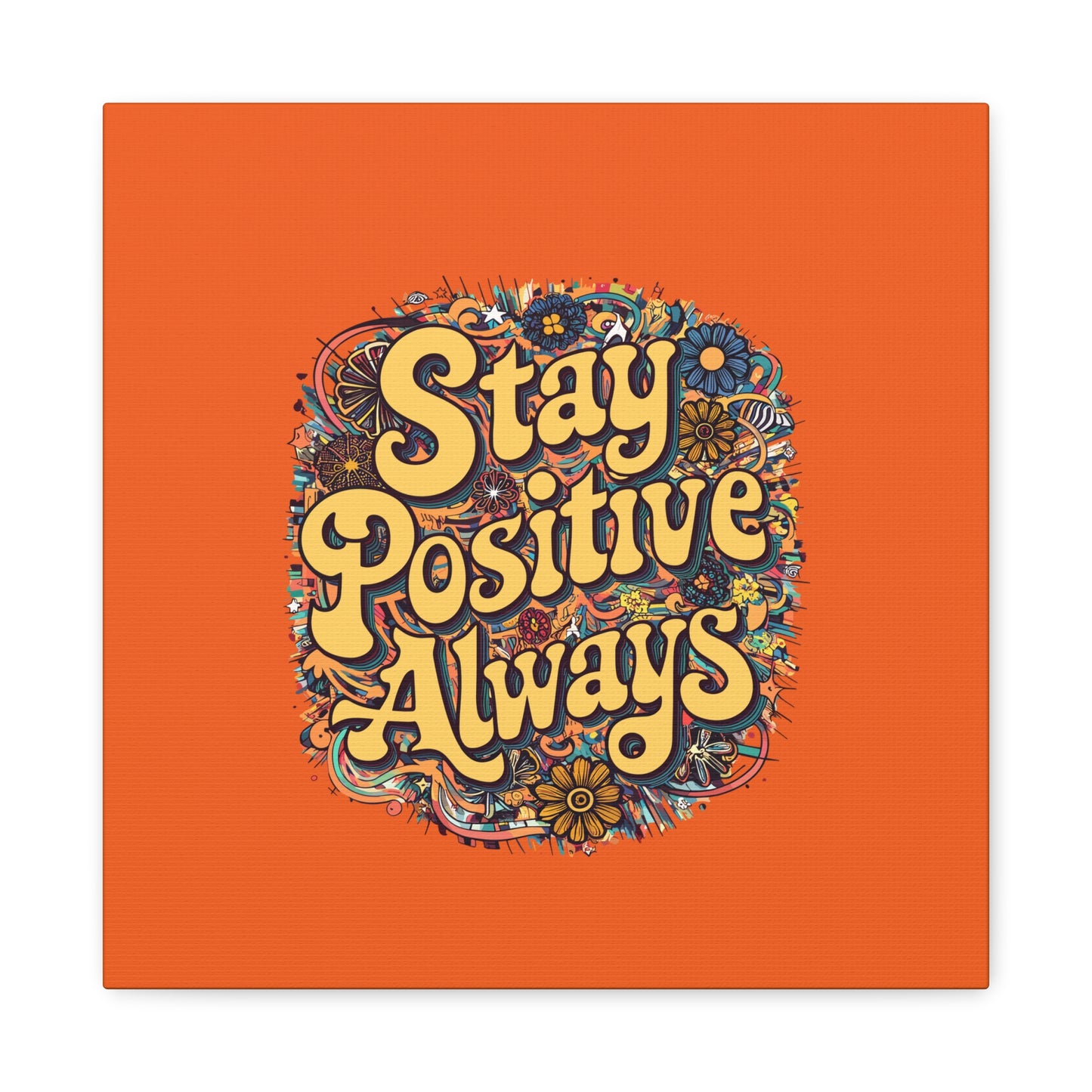 Stay Positive Always Matte Canvas, Stretched, 1.25"