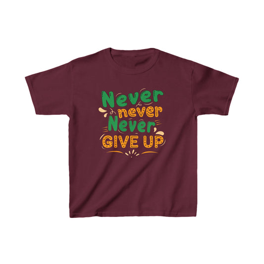Never Never Never Give Up Kids Heavy Cotton™ Tee
