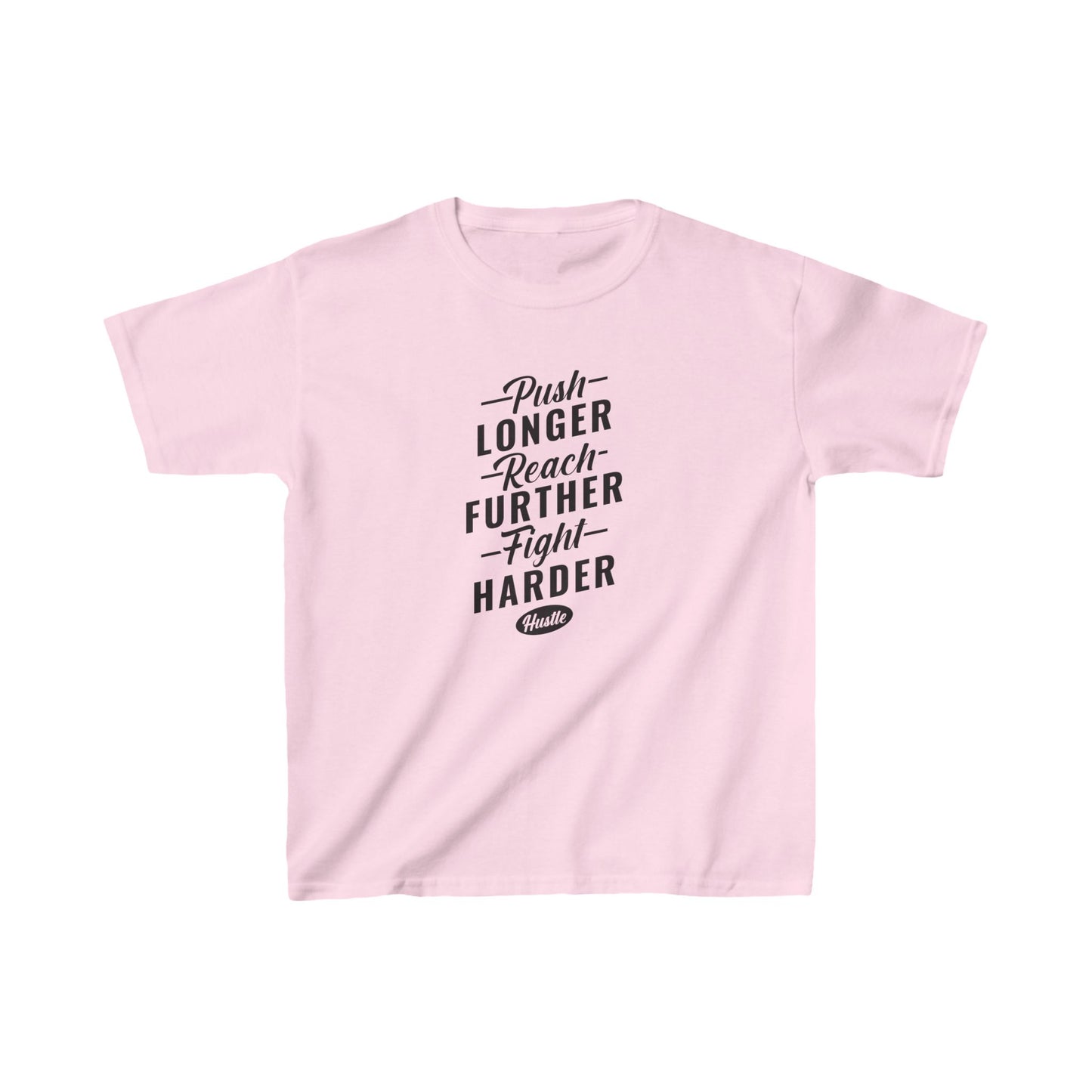 Push Longer Reach Further Fight Harder Hustle Kids Heavy Cotton™ Tee