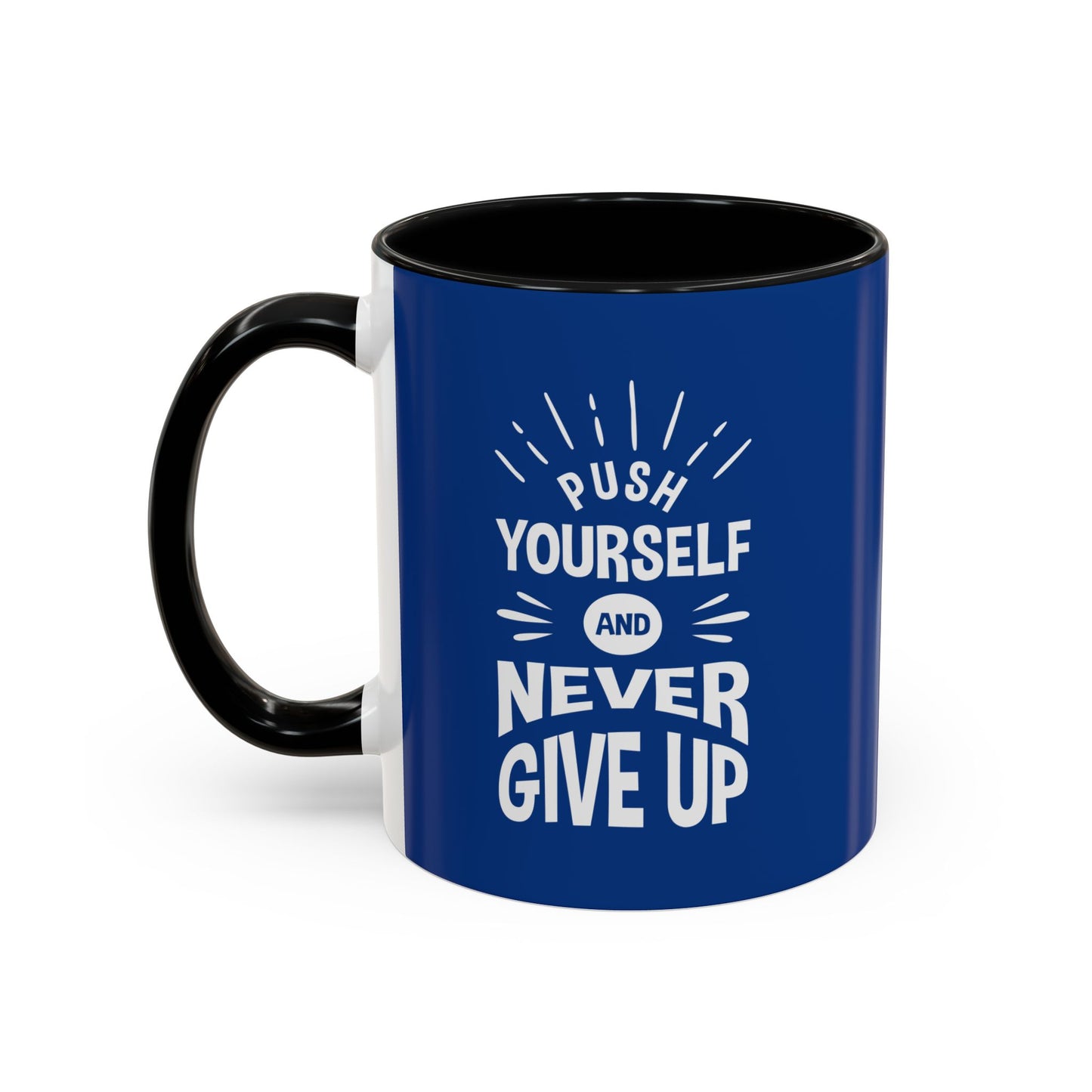 Push Yourself And Never Give Up Accent Coffee Mug (11, 15oz)