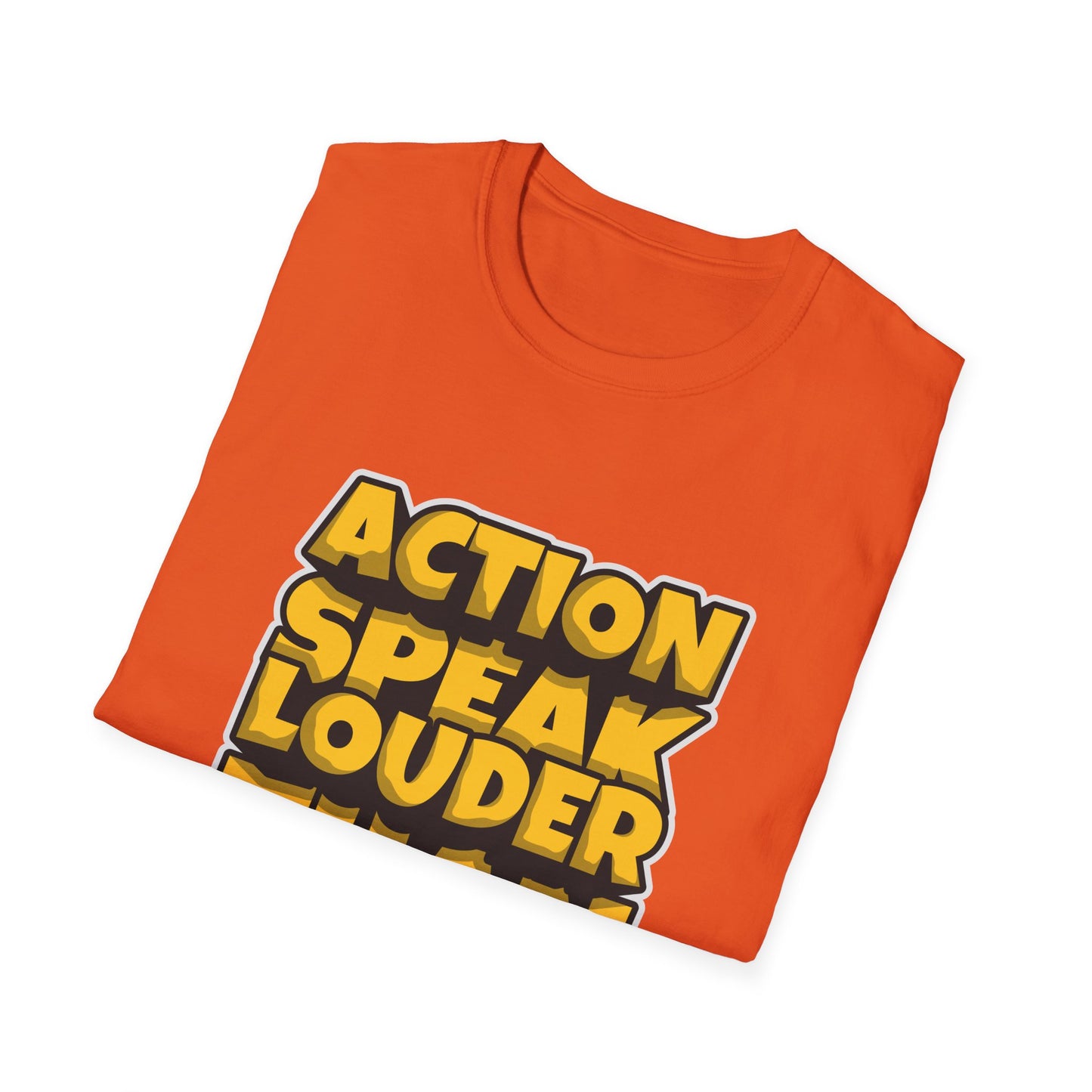 Action Speak Louder Than Words Unisex Softstyle T-Shirt