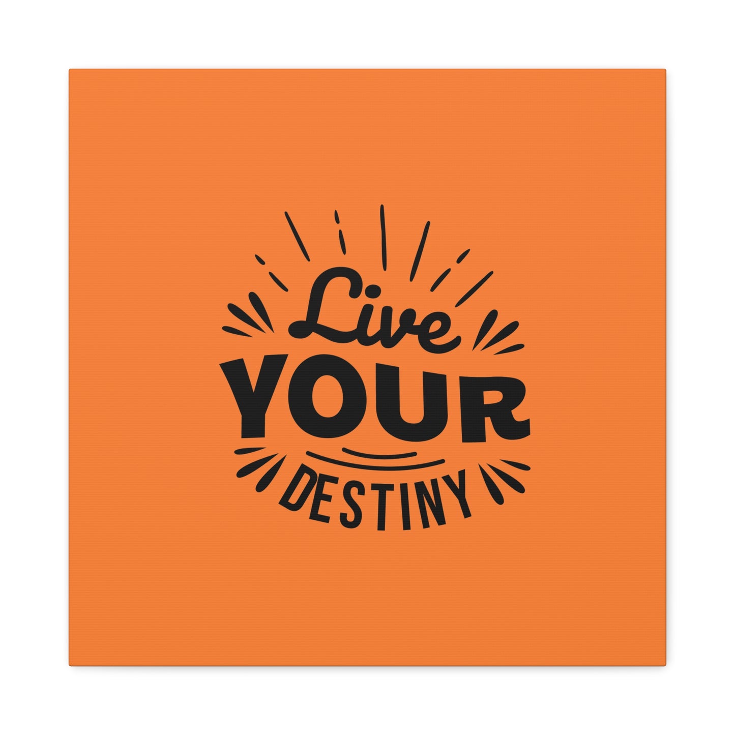 Live Your Destiny Matte Canvas, Stretched, 1.25"