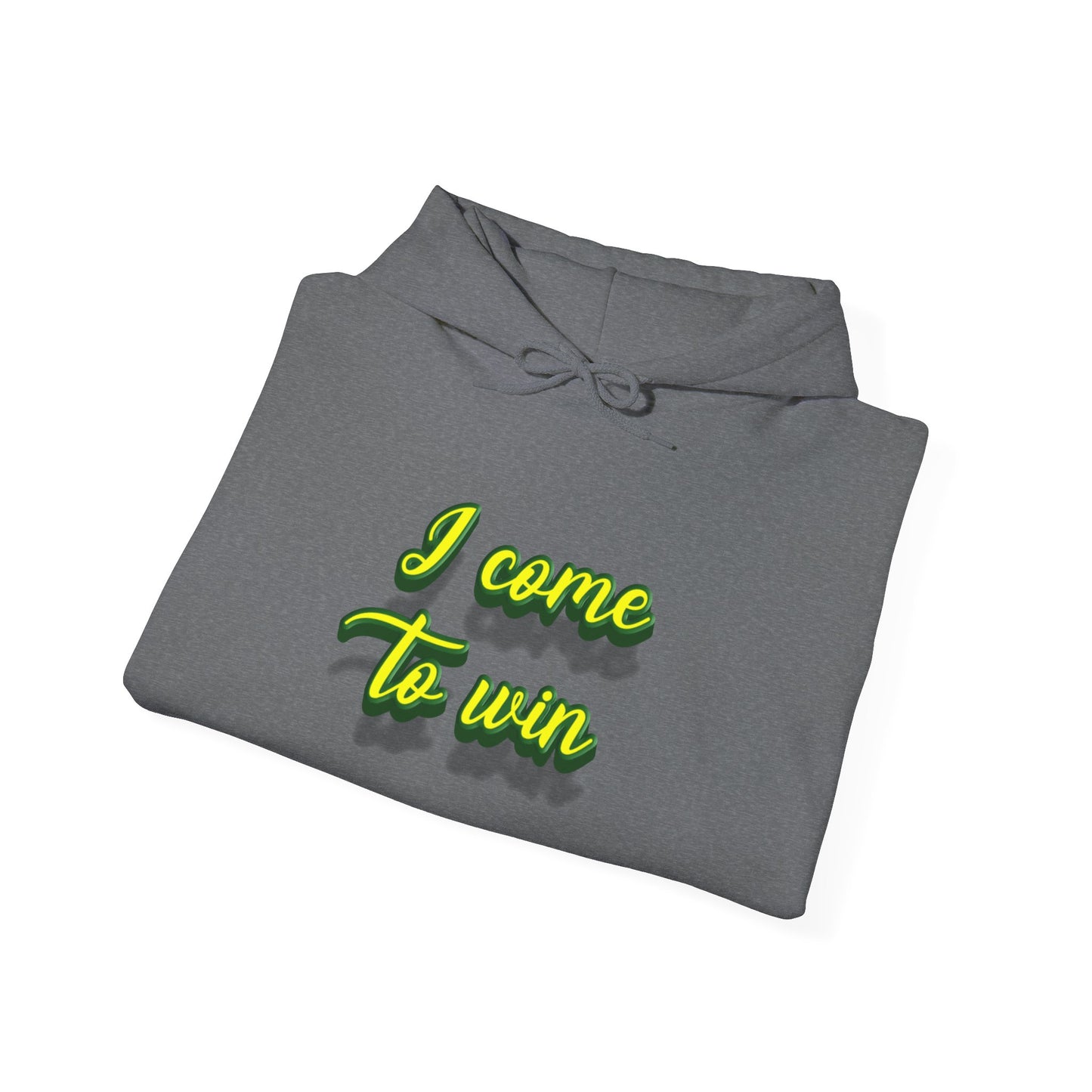 I Come To Win Unisex Heavy Blend™ Hooded Sweatshirt