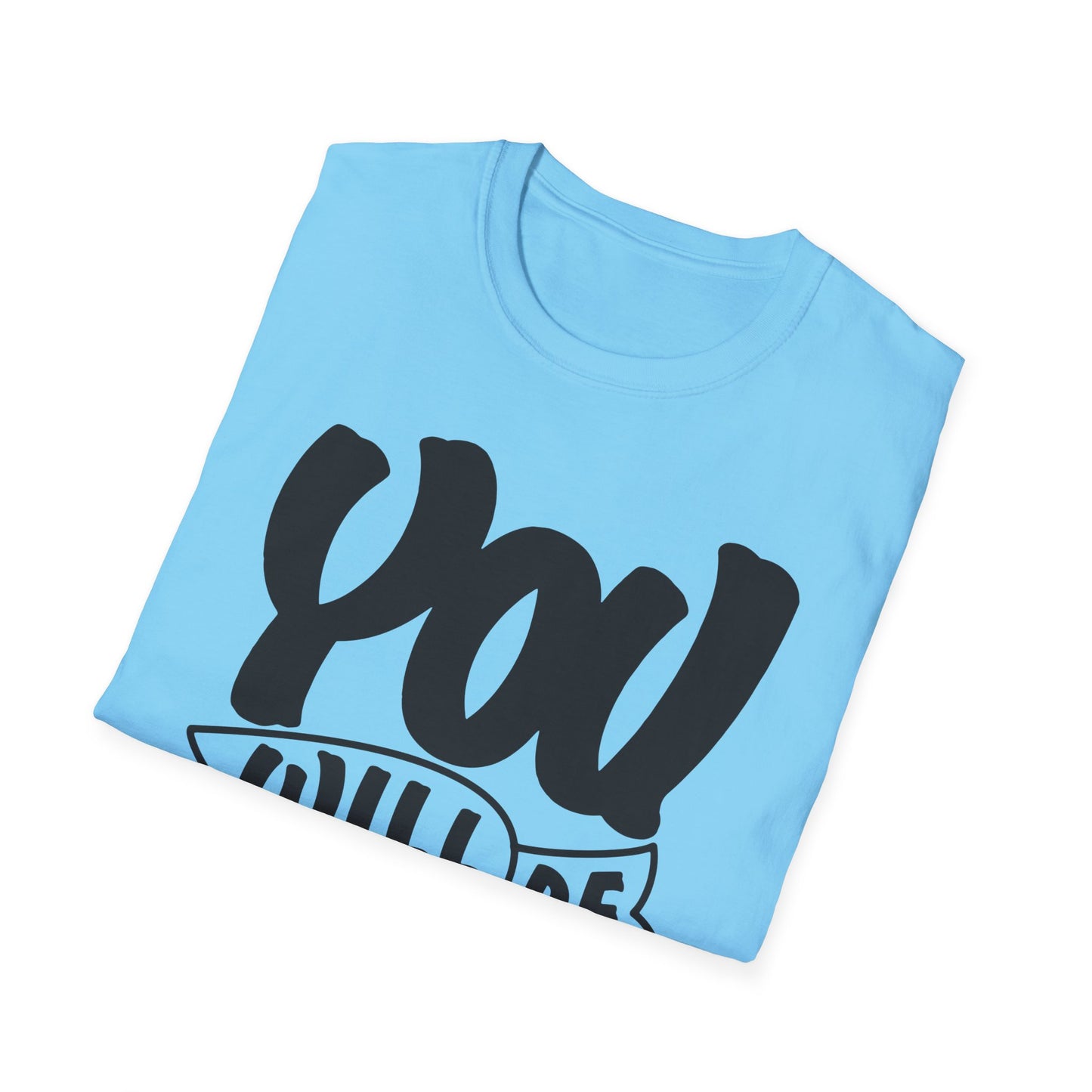 You Will Be Okay  Unisex Softstyle T-Shirt