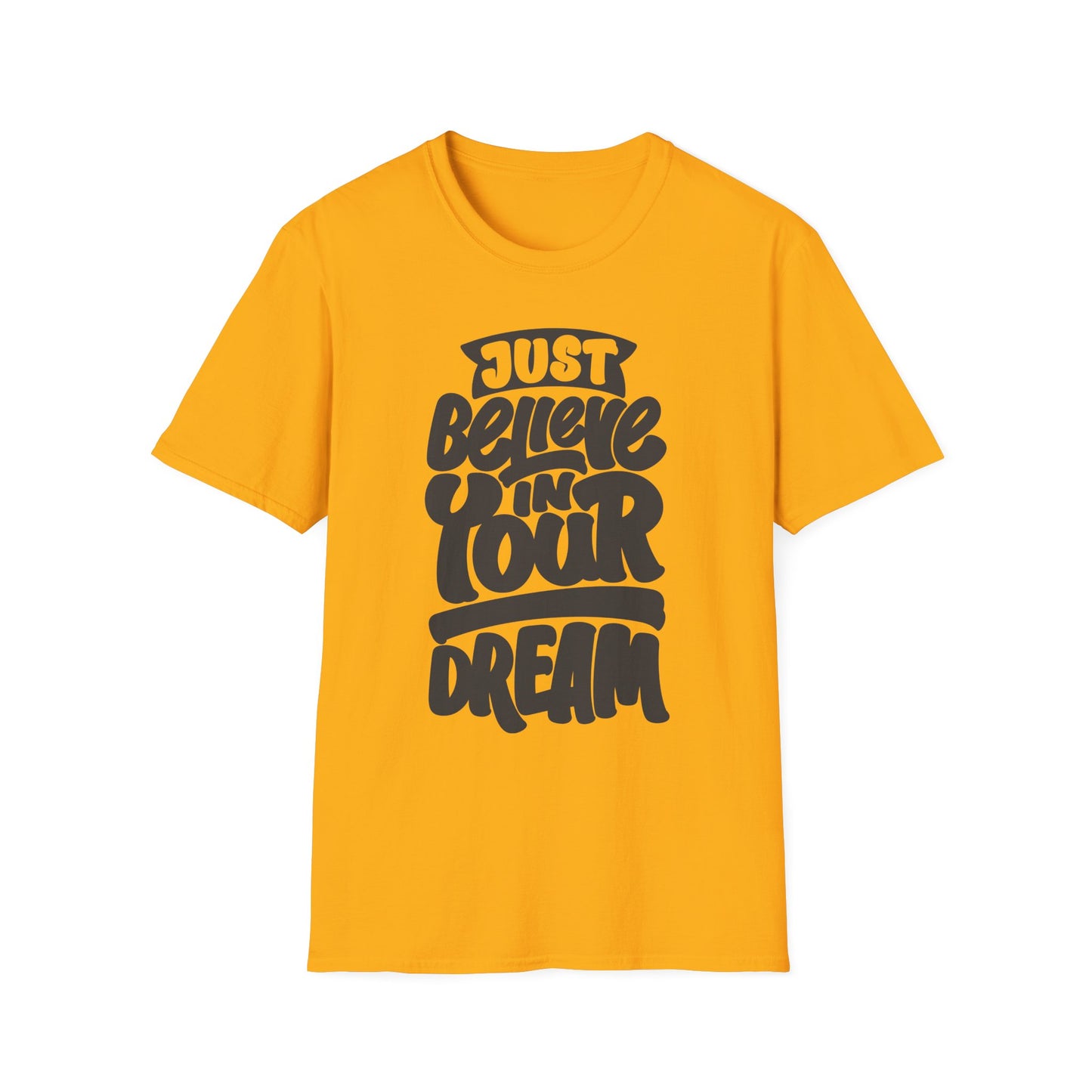 Just Believe in Your Dream Unisex Softstyle T-Shirt