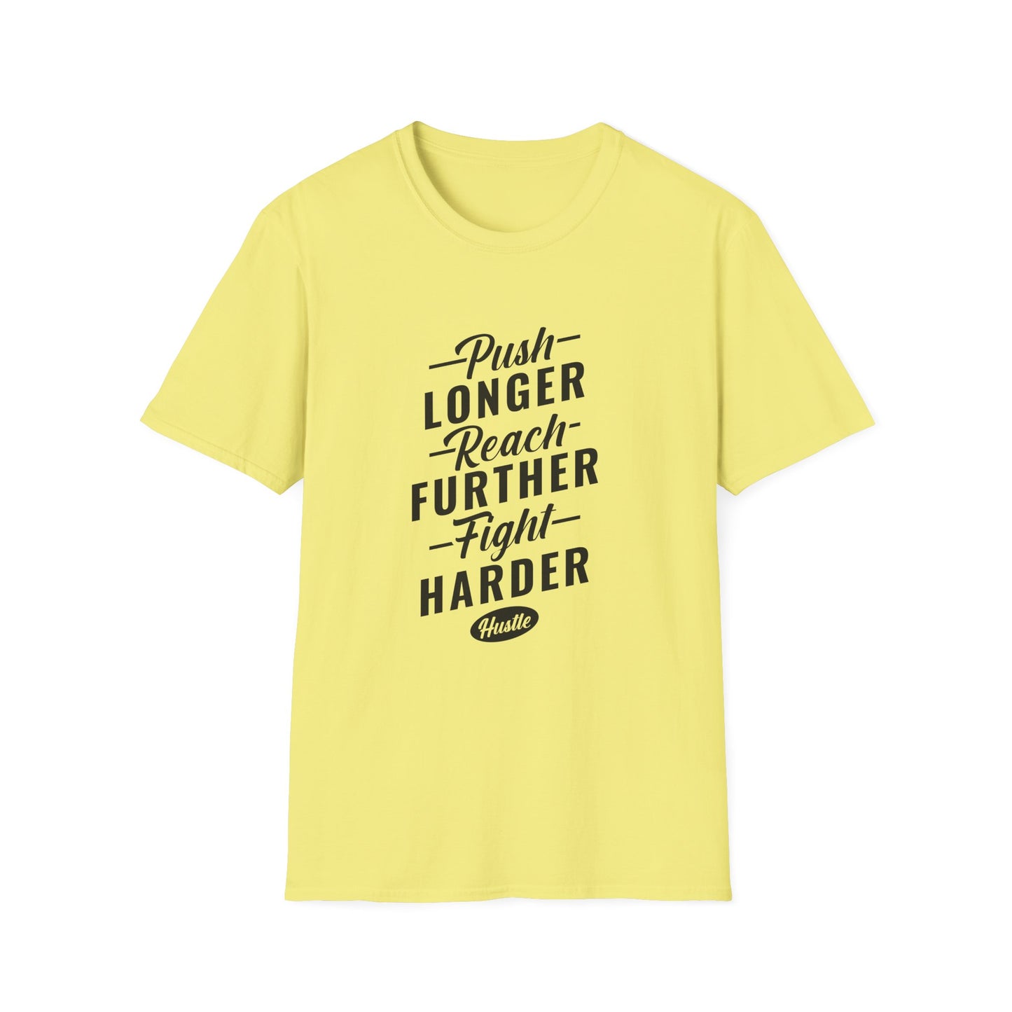 Push Longer Reach Further Fight Darder Hustle Unisex Softstyle T-Shirt
