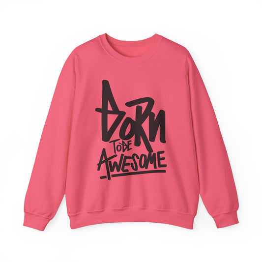 Born To Be Awesome Unisex Heavy Blend™ Crewneck Sweatshirt