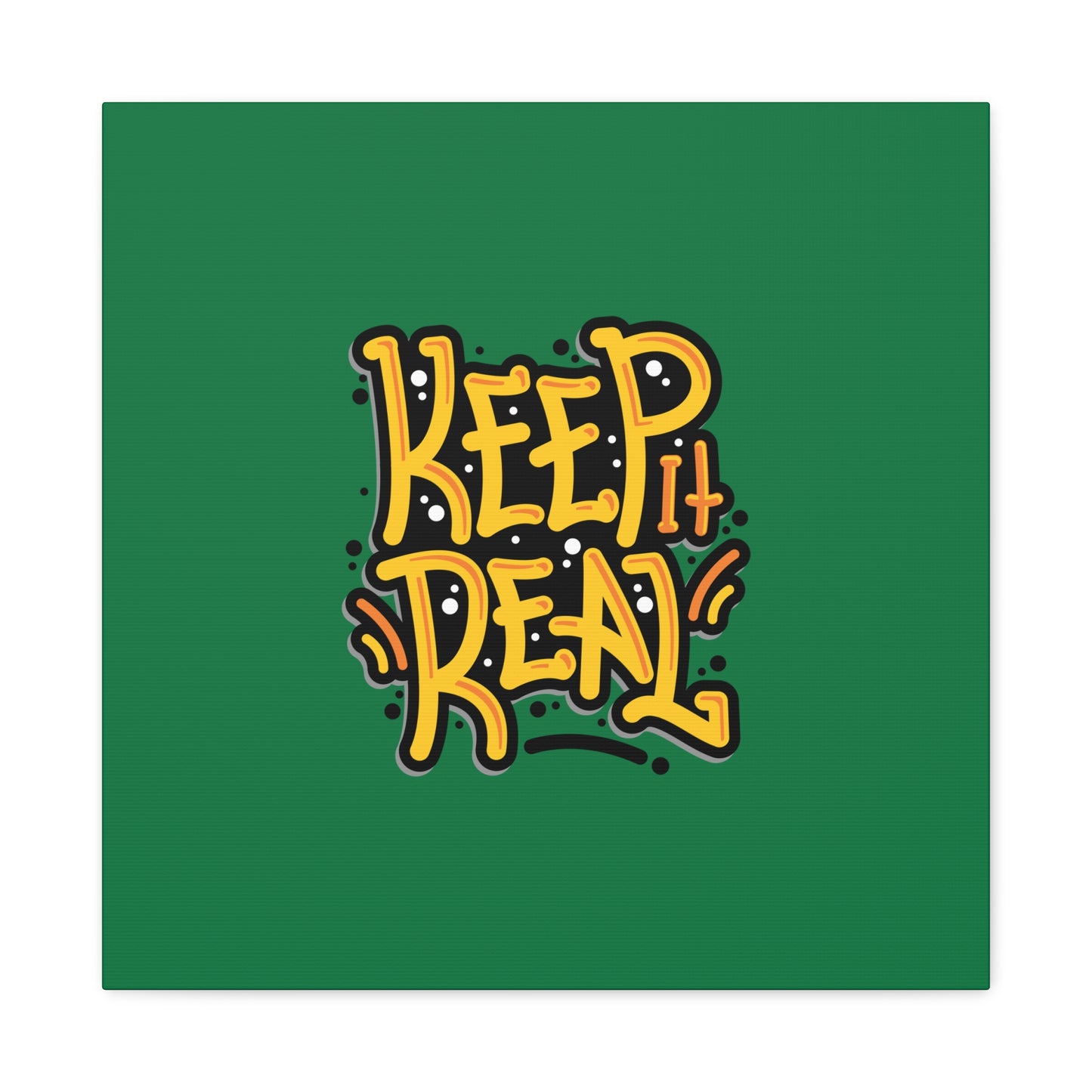 Keep It Real Matte Canvas, Stretched, 1.25"