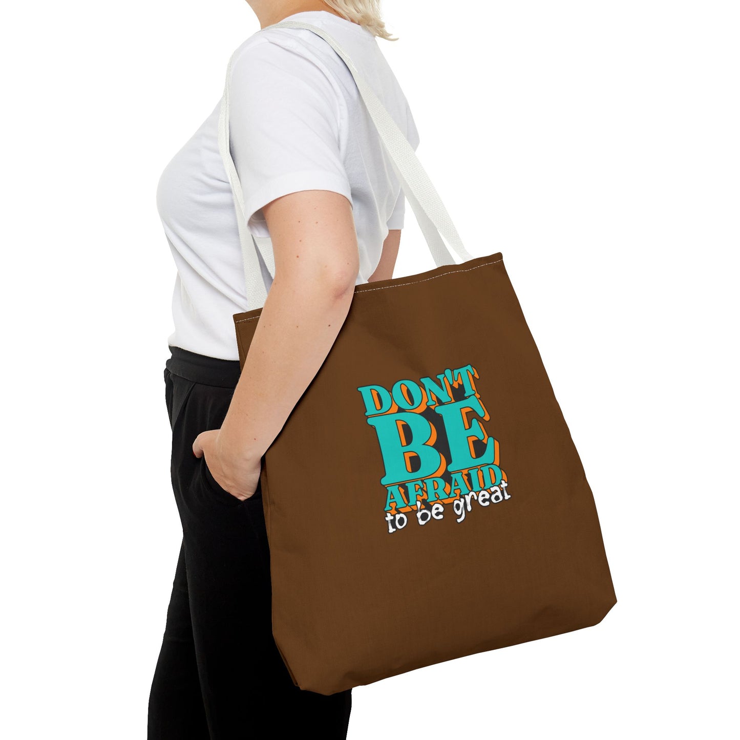 Don't Be Afraid To Be Great Tote Bag (AOP)