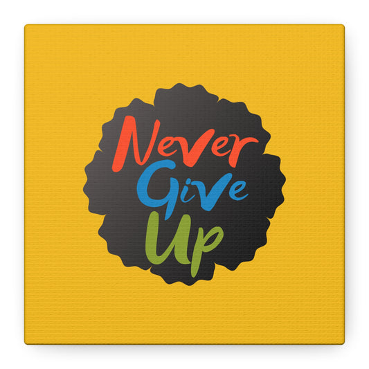 Never Give Up Matte Canvas, Stretched, 1.25"