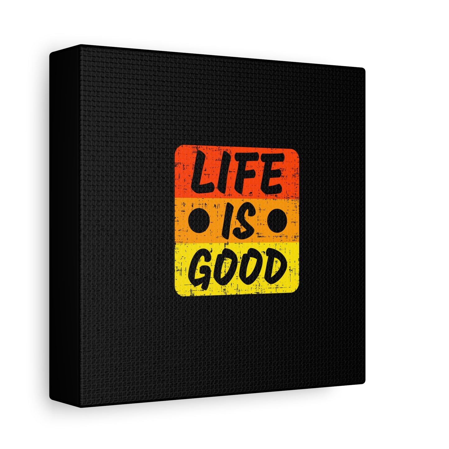 Life Is Good Matte Canvas, Stretched, 1.25"