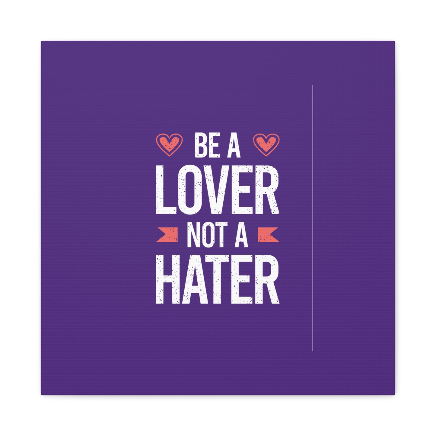 Be A Lover Not A Hater Matte Canvas, Stretched, 1.25"
