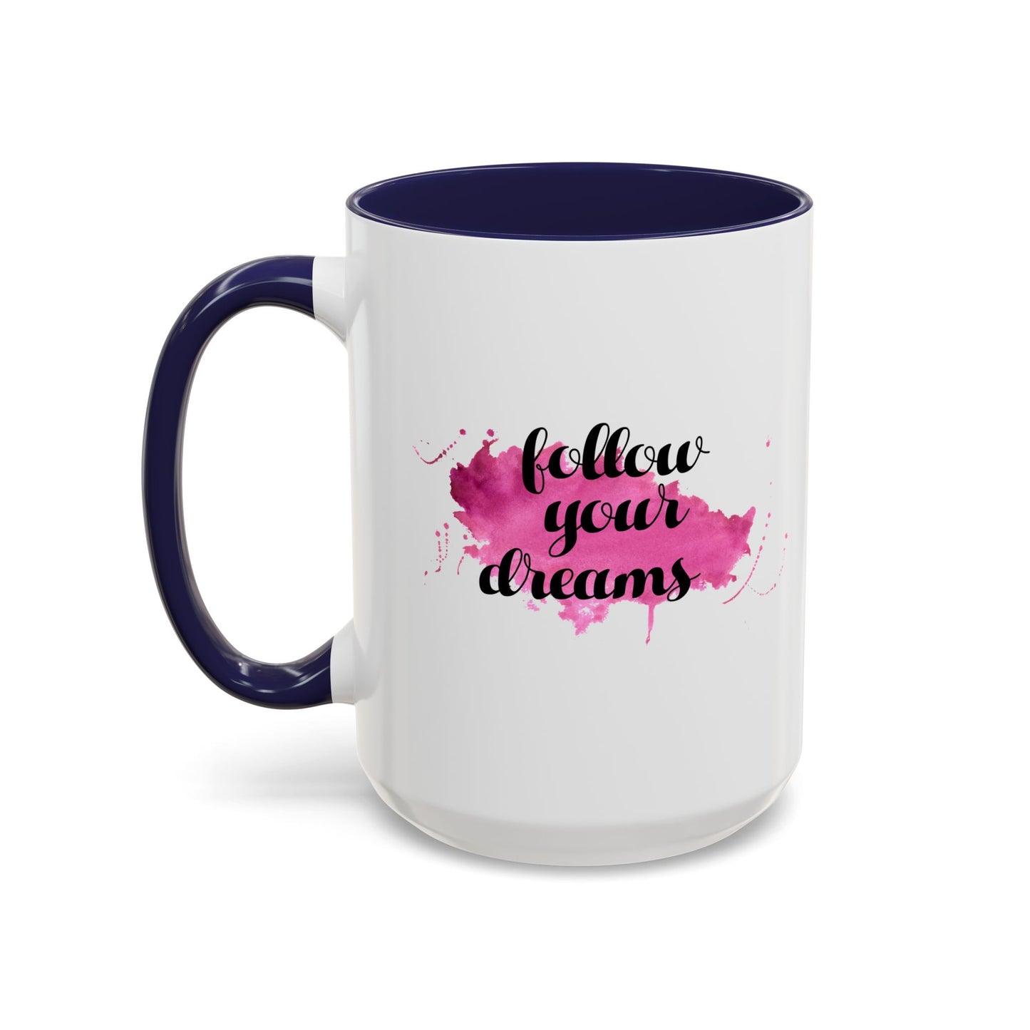 Follow Your Dreams Accent Coffee Mug (11, 15oz)