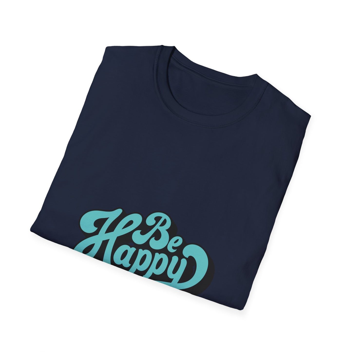 Be Happy Unisex Softstyle T-Shirt