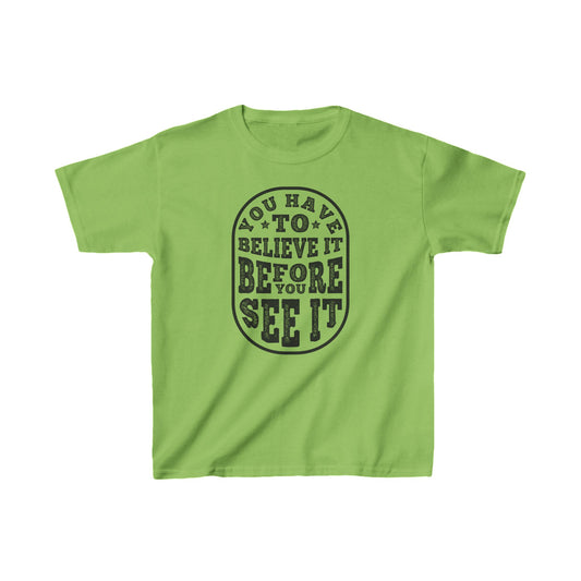 You Have To Believe It Before You See It Kids Heavy Cotton™ Tee