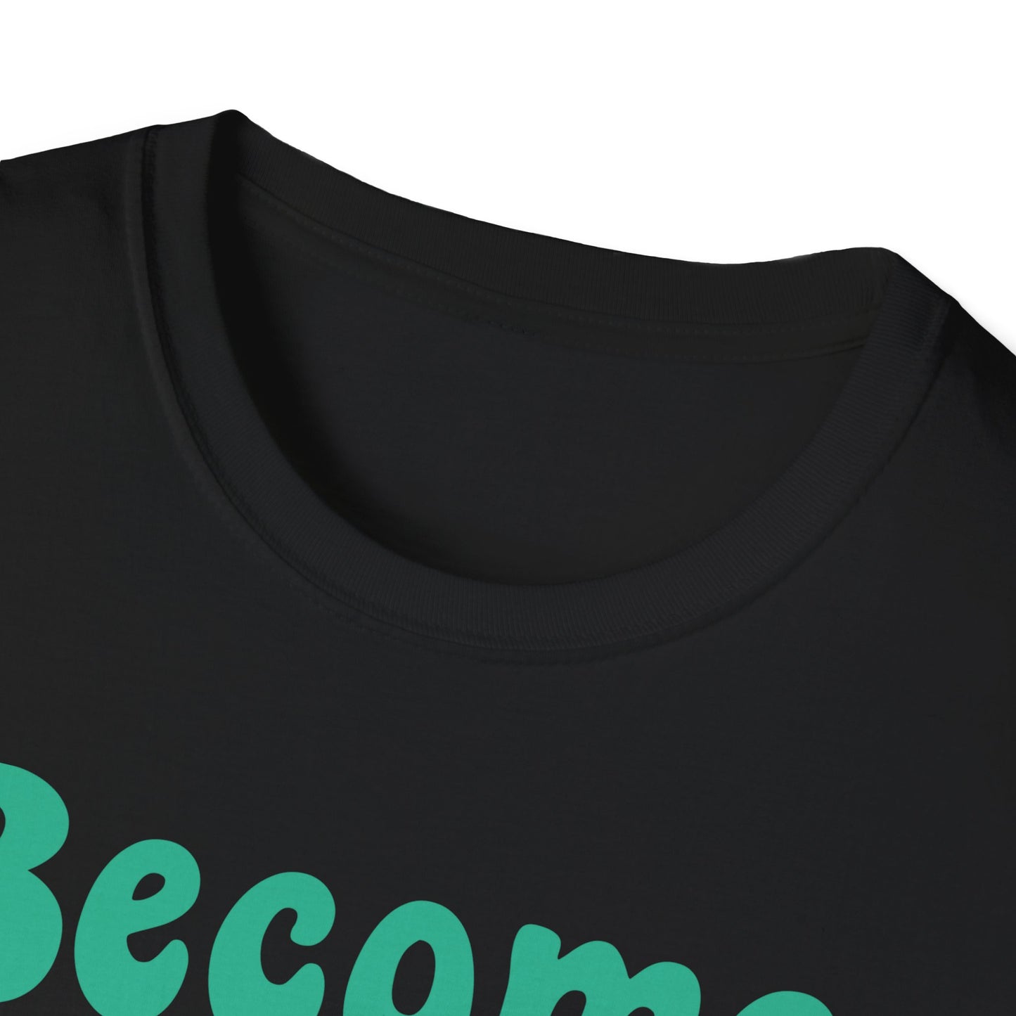 Become The Hardest Working Person You Known  Unisex Softstyle T-Shirt