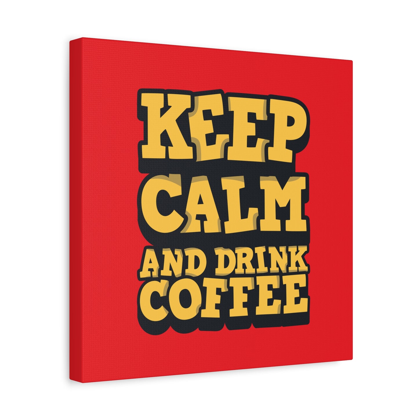Keep Calm And Drink Coffee Matte Canvas, Stretched, 1.25"