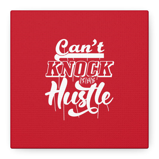 Can't Knock The Hustle Matte Canvas, Stretched, 1.25"