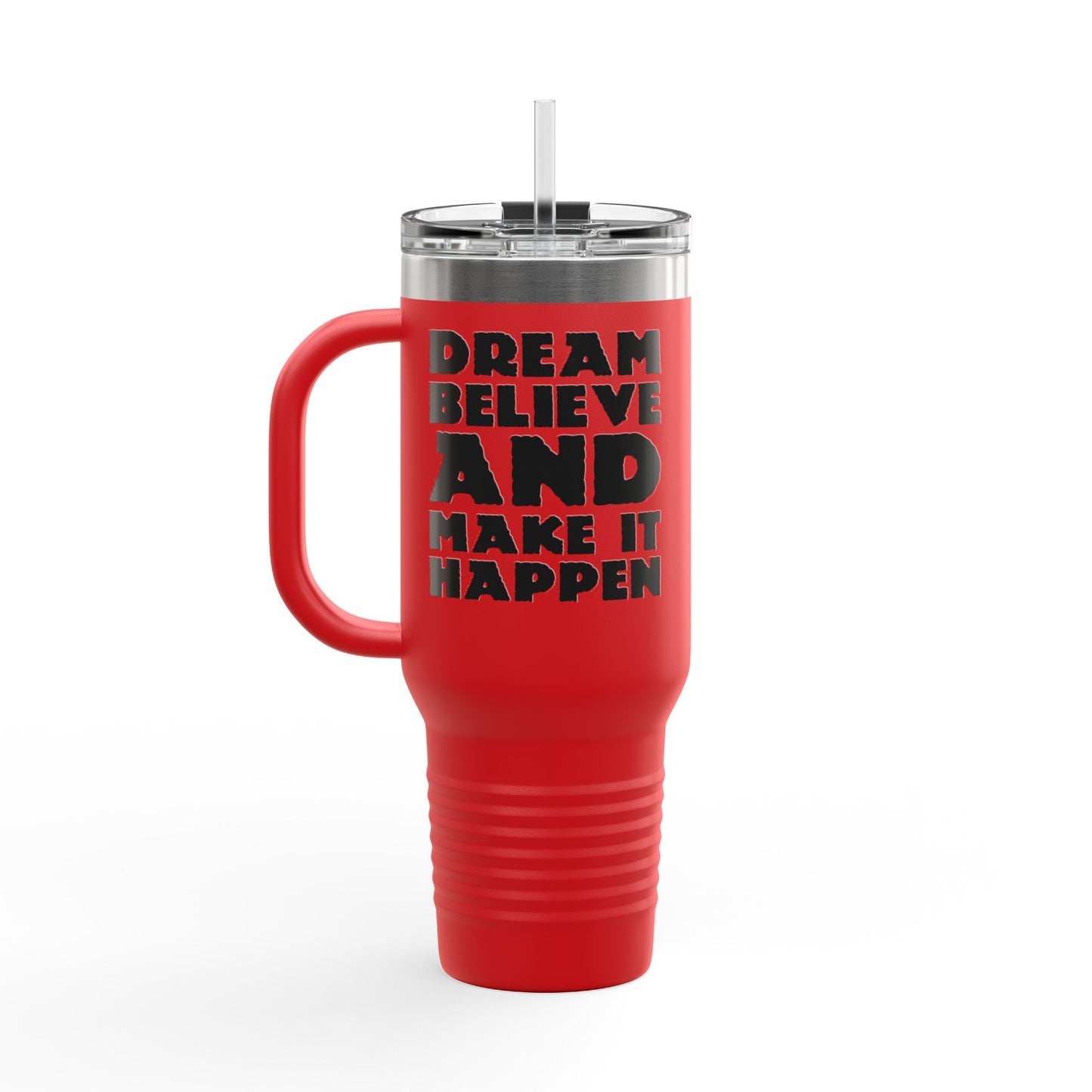 Dream Believe And Make It Happen Insulated Travel Mug, 40oz