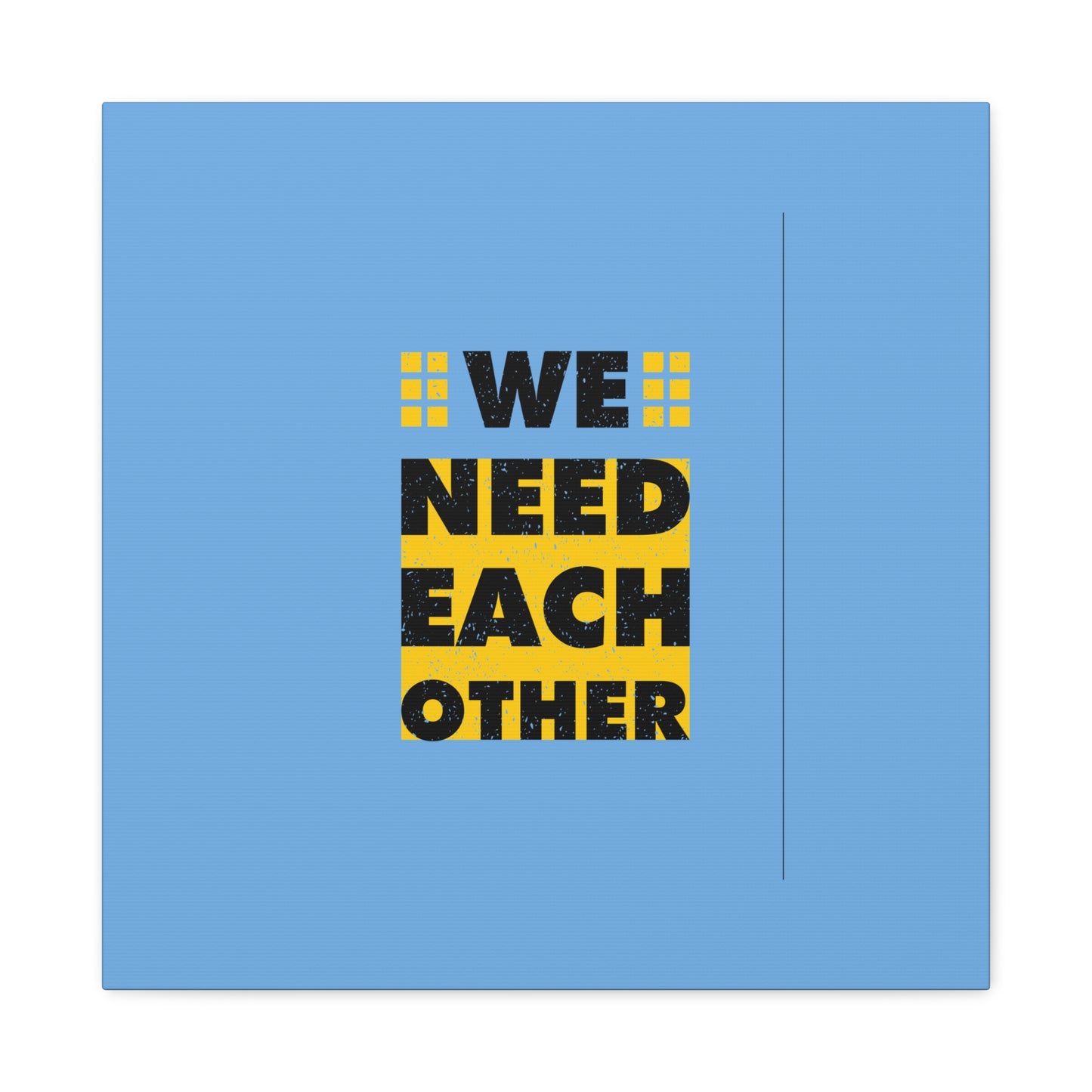 We Need Each Other Matte Canvas, Stretched, 1.25"