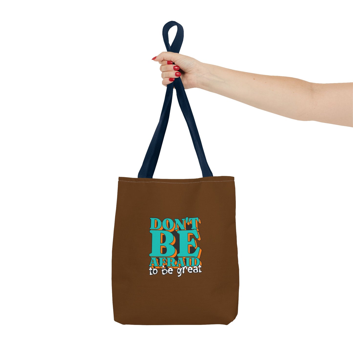 Don't Be Afraid To Be Great Tote Bag (AOP)