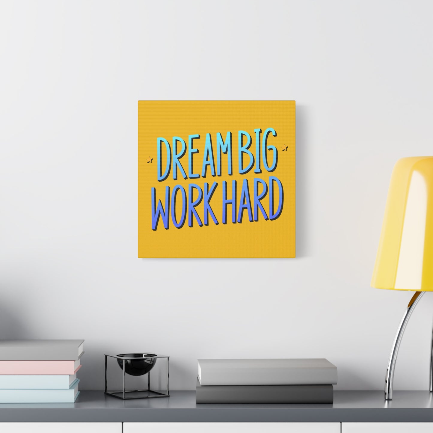 Dream Big Work Hard Matte Canvas, Stretched, 1.25"