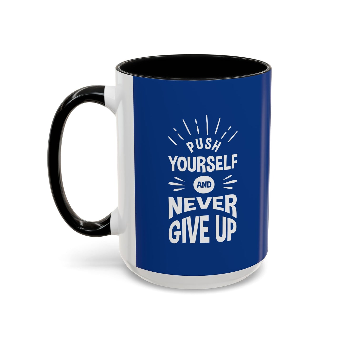 Push Yourself And Never Give Up Accent Coffee Mug (11, 15oz)
