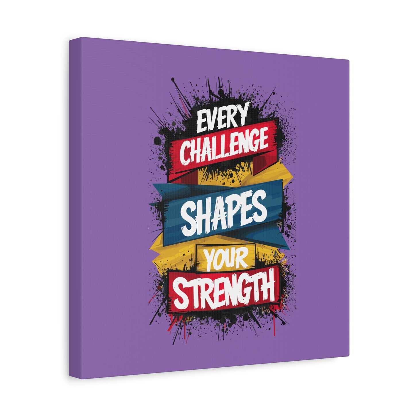 Every Challenge Shapes Your Strength Matte Canvas, Stretched, 1.25"