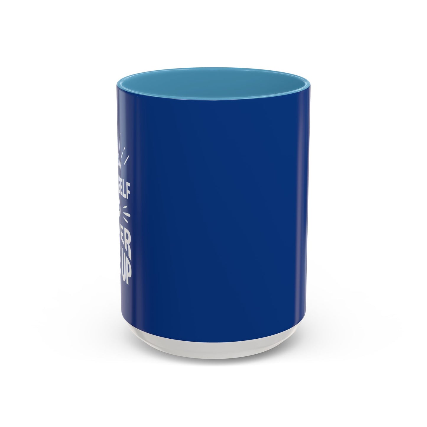 Push Yourself And Never Give Up Accent Coffee Mug (11, 15oz)