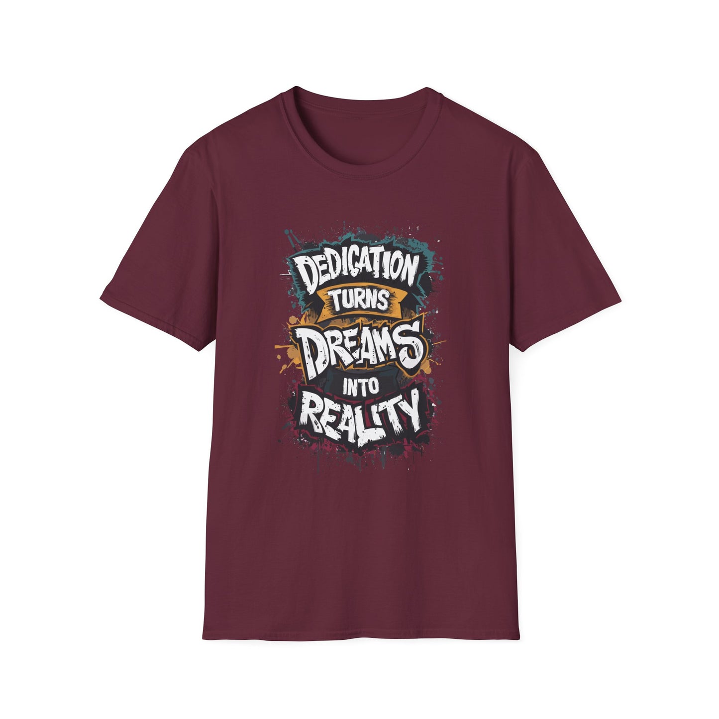 Dedication Turns Dreams Into Reality Unisex Softstyle T-Shirt