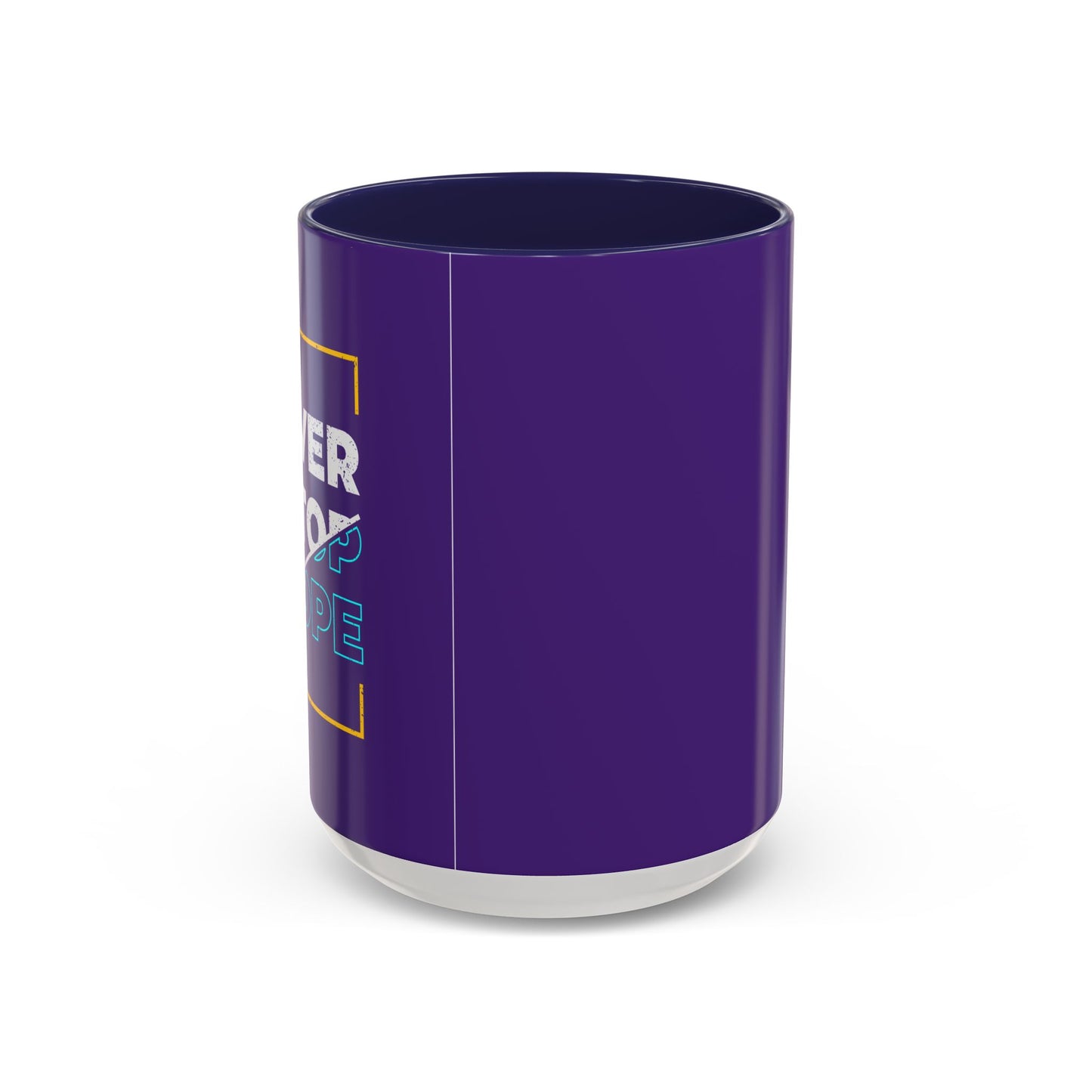 Never Stop Hope Accent Coffee Mug (11, 15oz)