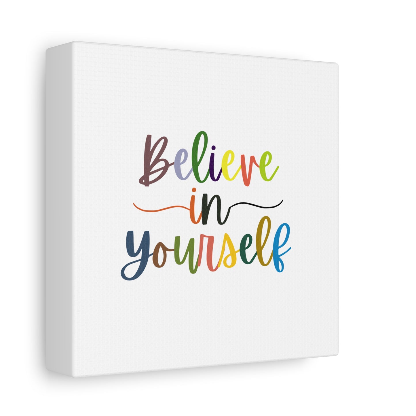 Believe In Your Self Matte Canvas, Stretched, 1.25"