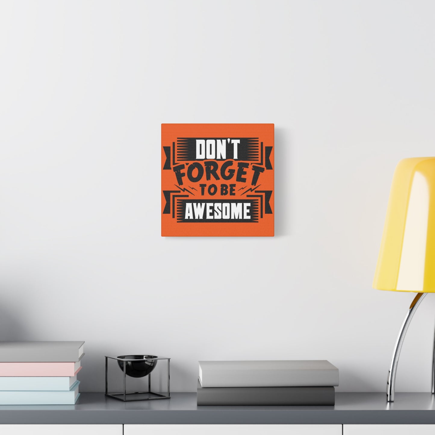 Don't Forget To Be Awesome Matte Canvas, Stretched, 1.25"