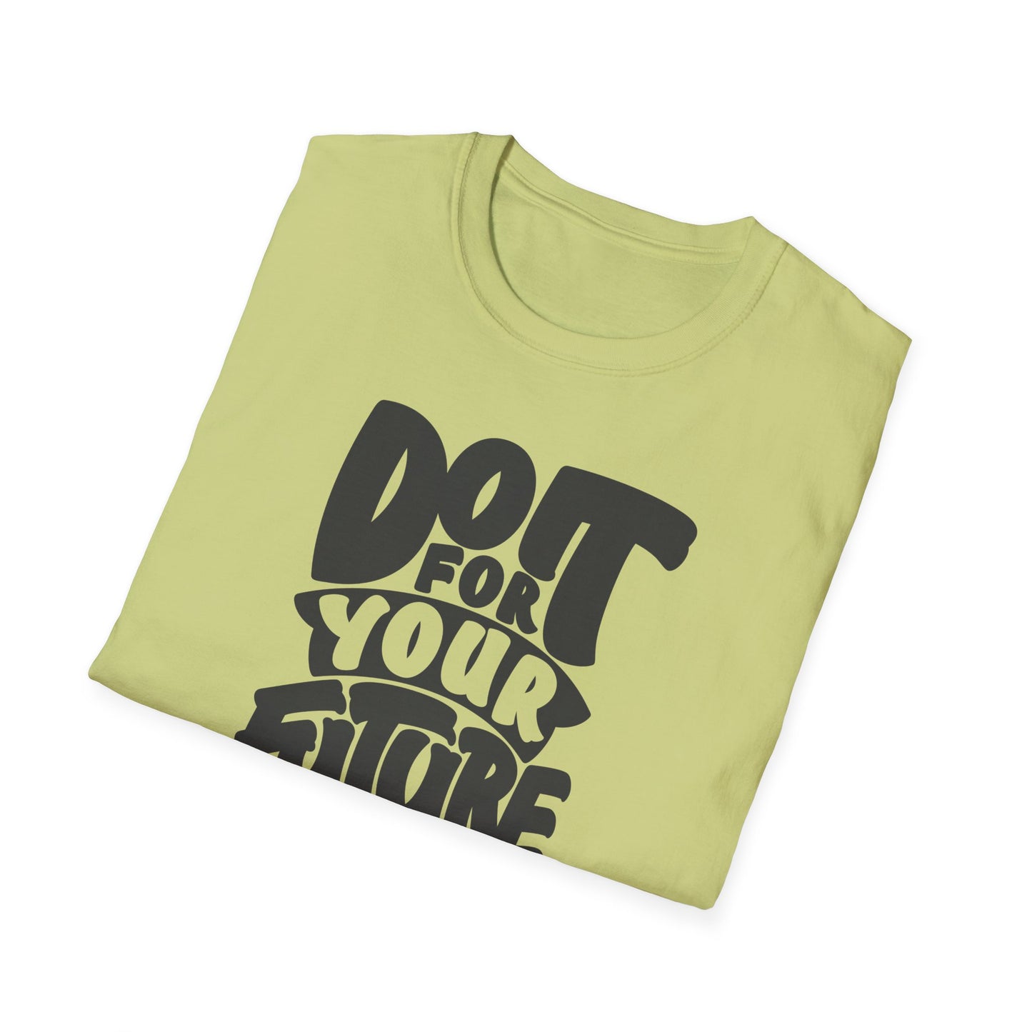 Do It For Your Future Self  Unisex Softstyle T-Shirt