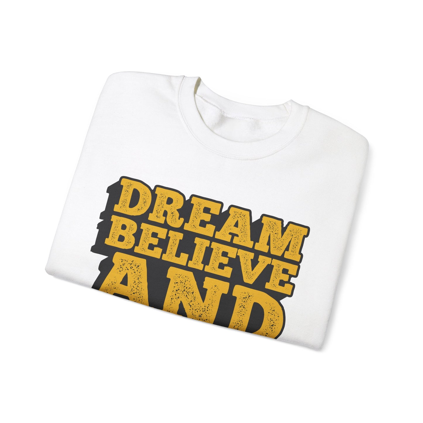 Dream Believe And Make It Happen Unisex Heavy Blend™ Crewneck Sweatshirt