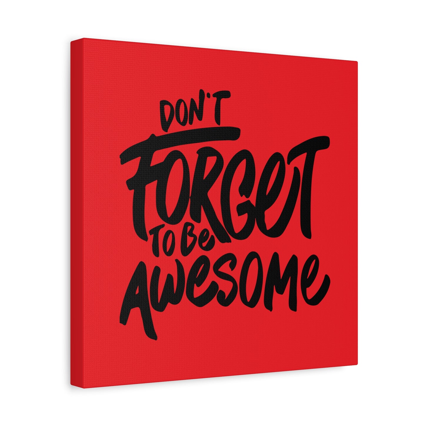 Don't Forget To Be Awesome Matte Canvas, Stretched, 1.25"