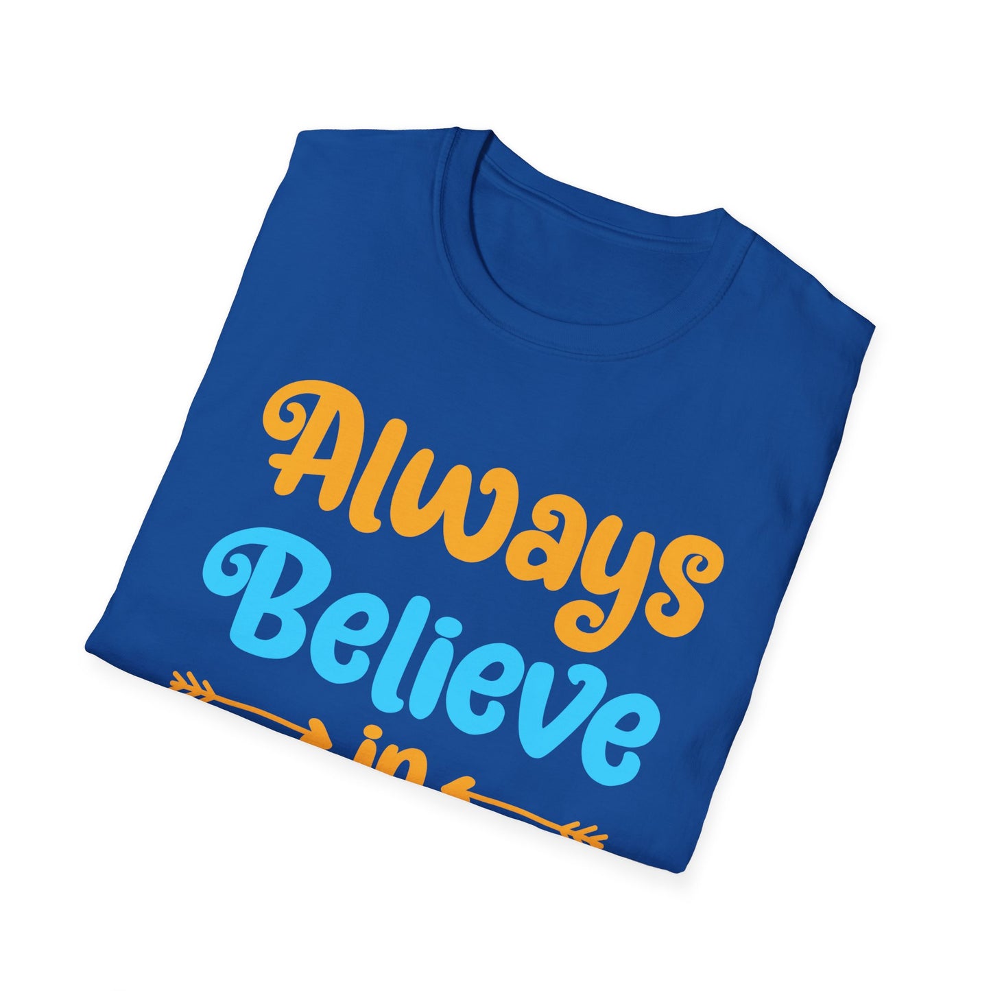 Always Believe in Yourself Unisex Softstyle T-Shirt