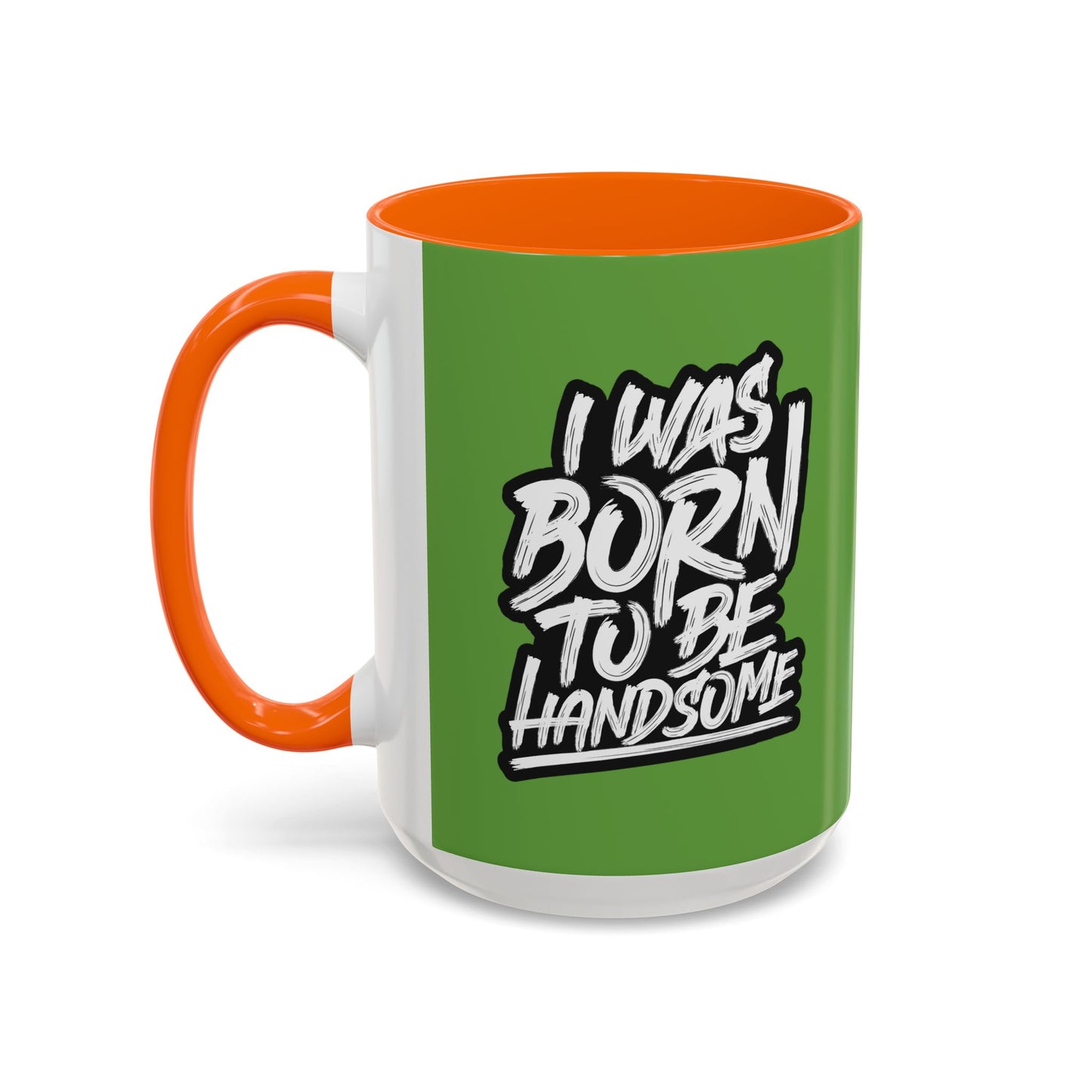 I Was Born To Be Handsome Accent Coffee Mug (11, 15oz)