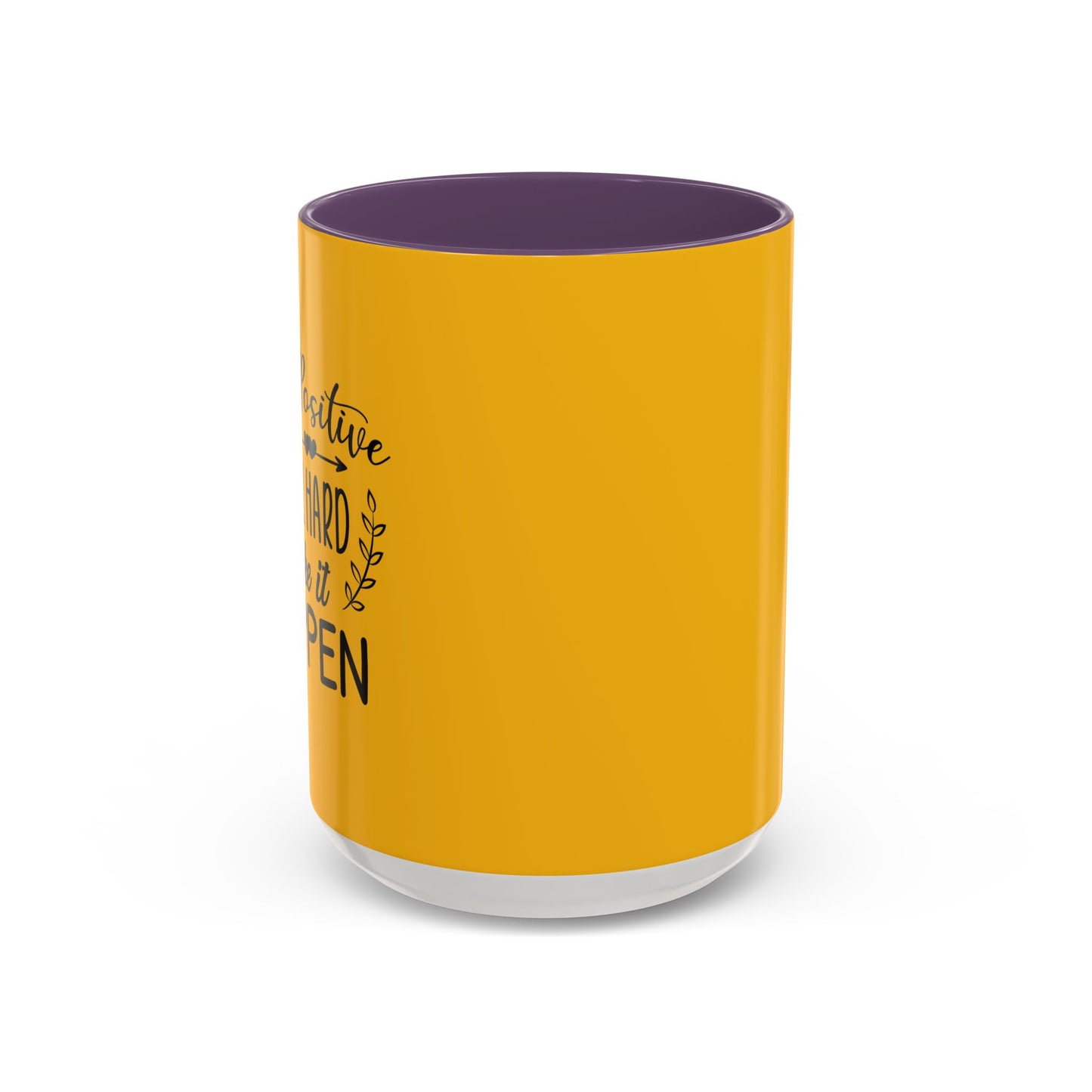 Stay Positive Work Hard Make It Happen Accent Coffee Mug (11, 15oz)