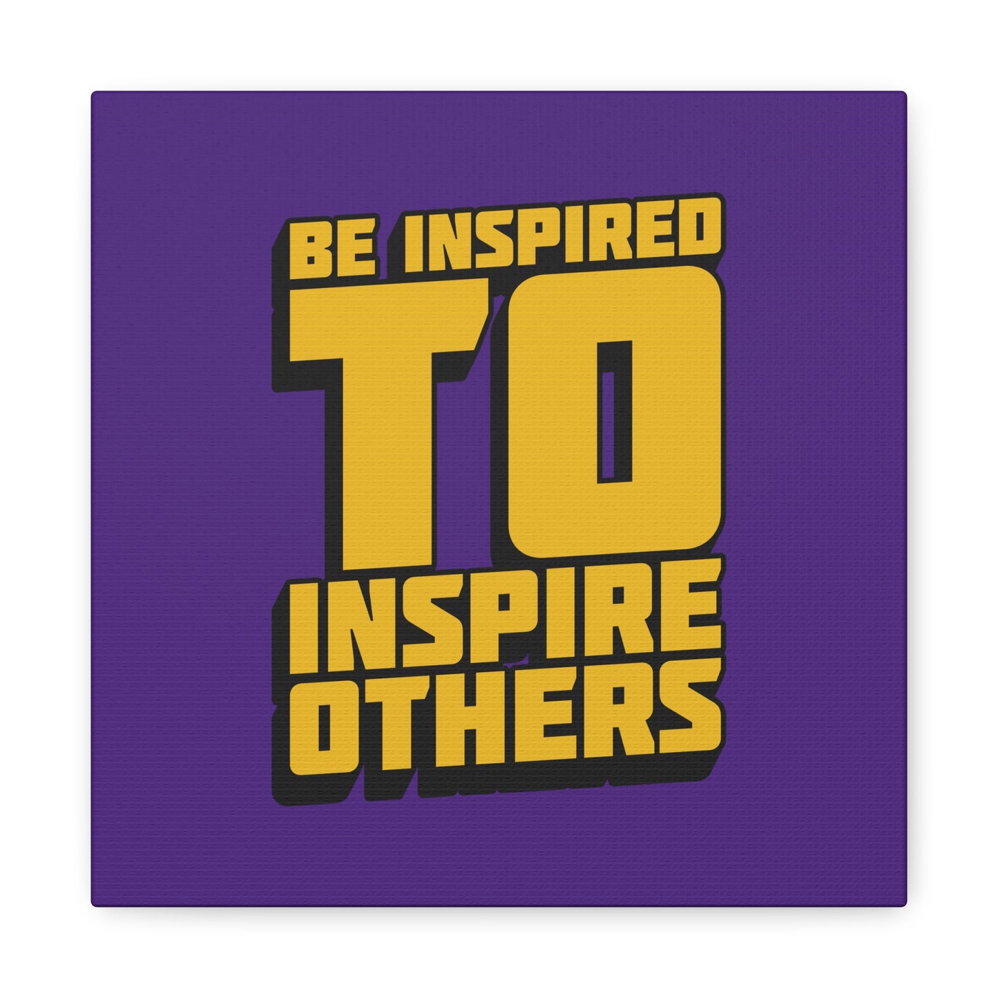 Be Inspired To Inspire Others Matte Canvas, Stretched, 1.25"