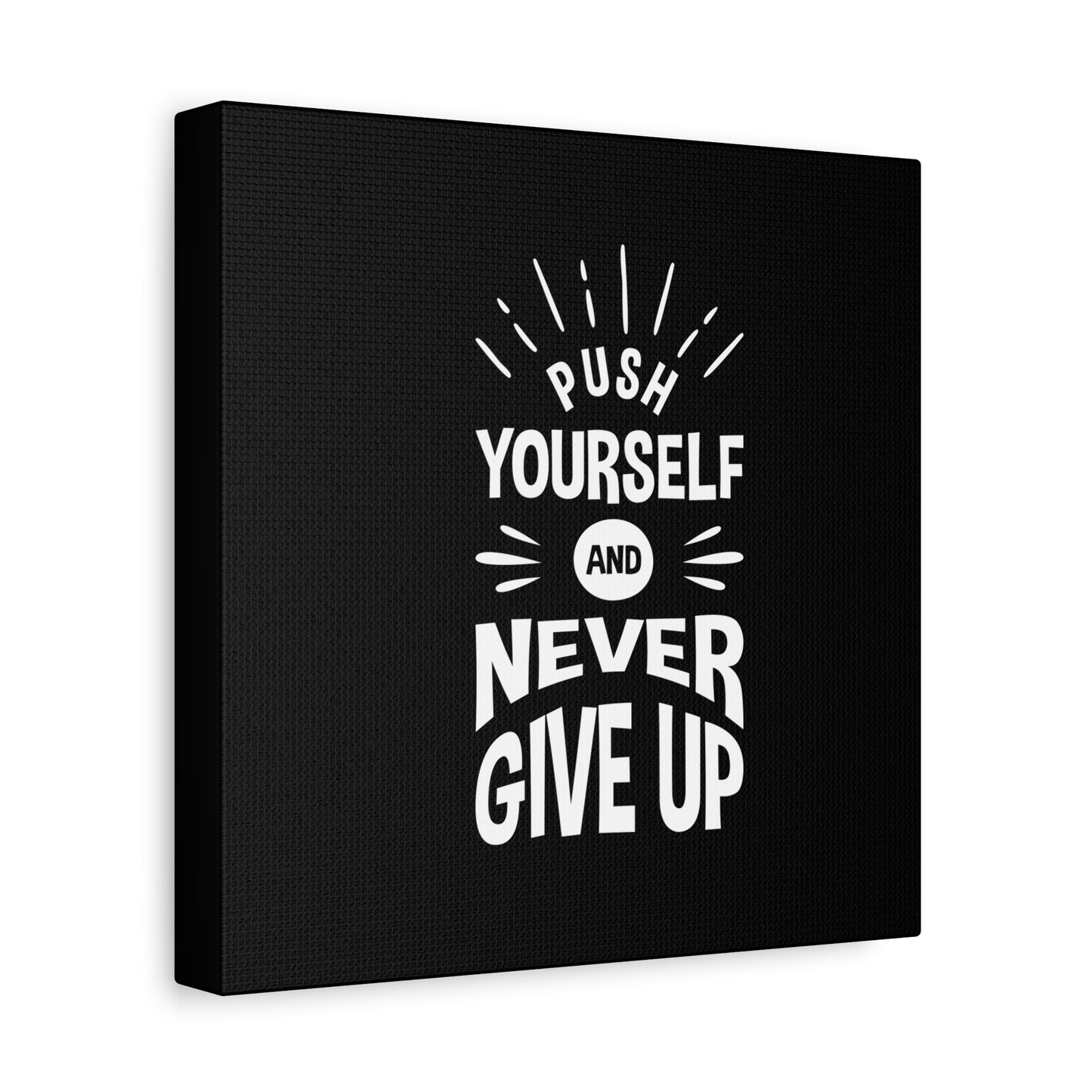 Push Yourself And Never Give Up Matte Canvas, Stretched, 1.25"