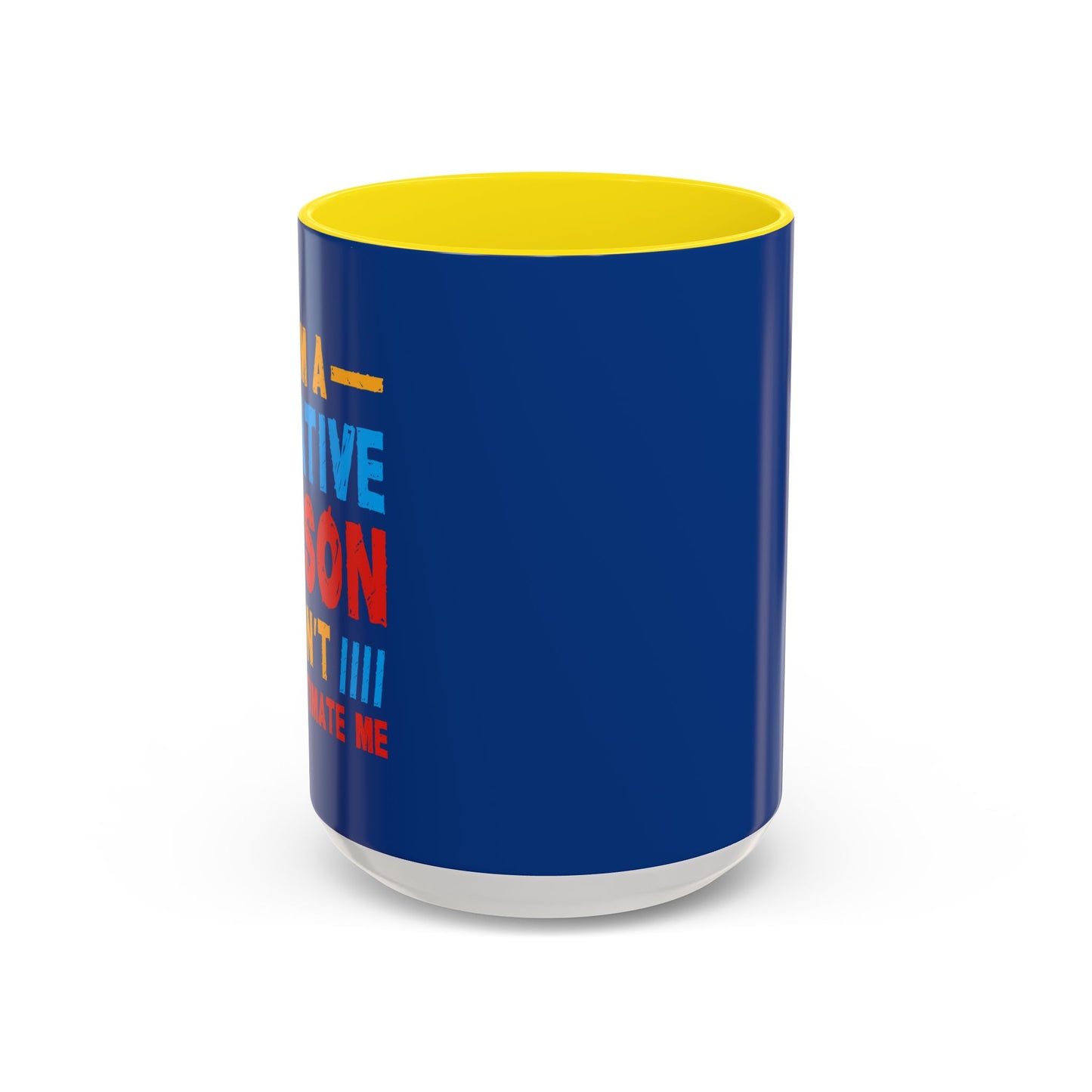 I Am A Creative Person Don't Understimate Me Accent Coffee Mug (11, 15oz)