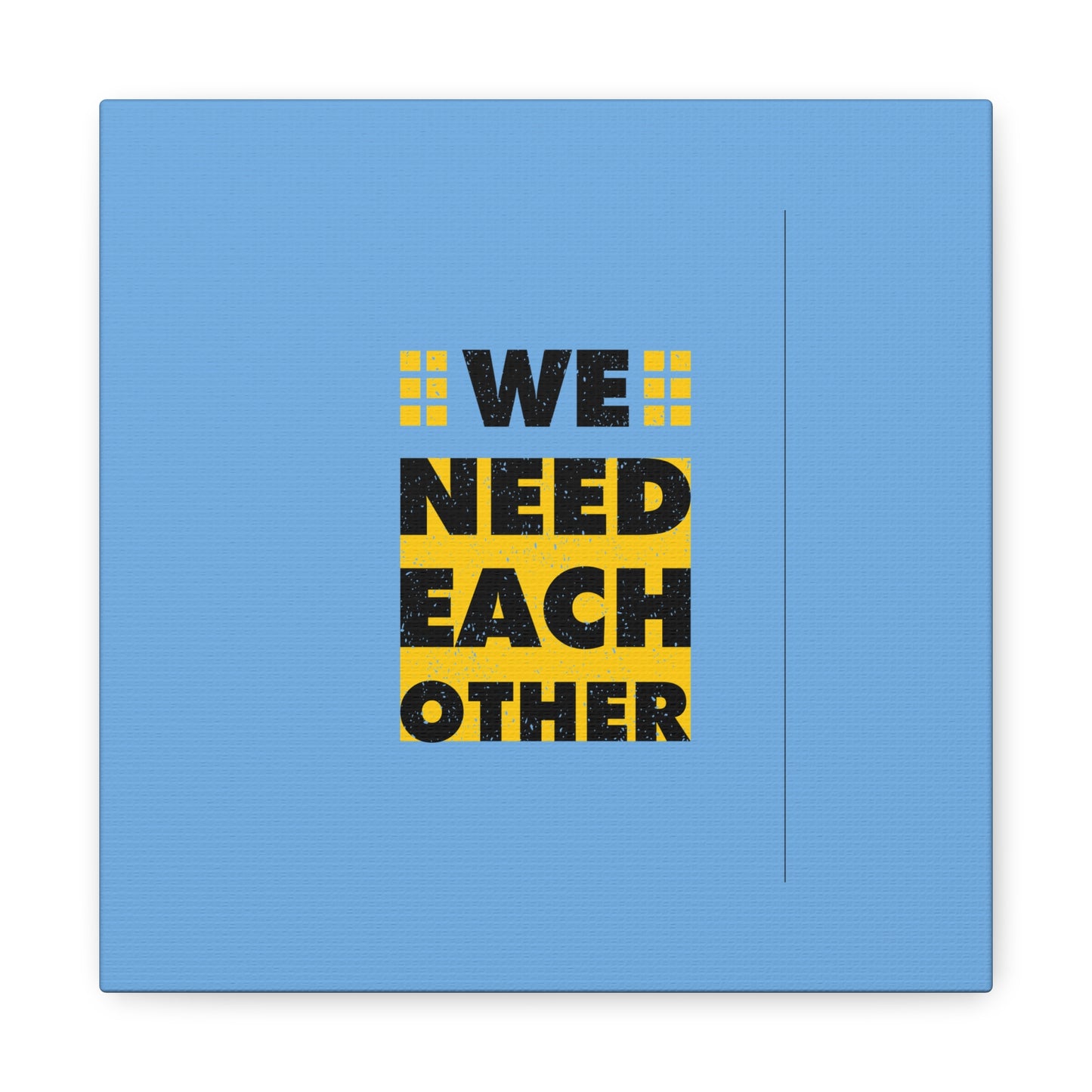 We Need Each Other Matte Canvas, Stretched, 1.25"