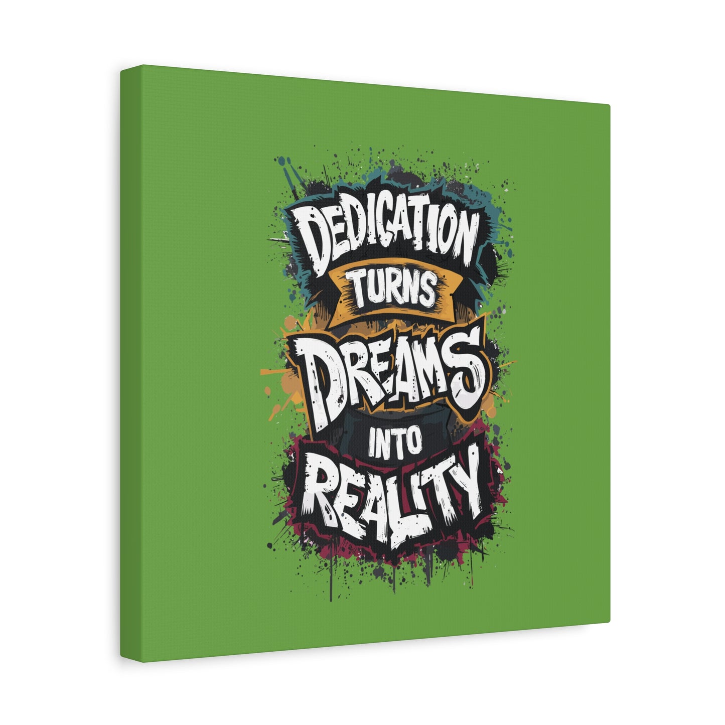 Dedication Turns Dreams Into Reality Matte Canvas, Stretched, 1.25"
